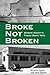 Broke, Not Broken by Broadus Spivey