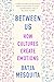 Between Us: How Cultures Create Emotions