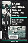 Latin America Faces The Twenty-first Century: Reconstructing A Social Justice Agenda