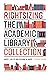 Rightsizing the Academic Library Collection by Mary E. Miller