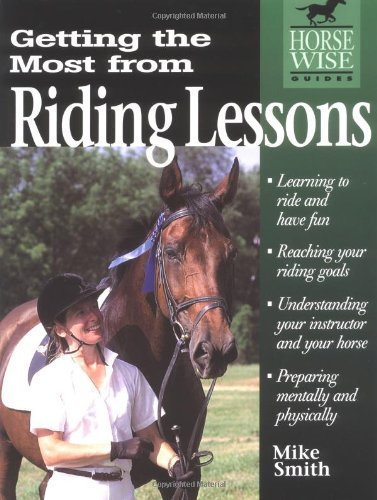 Getting the Most from Riding Lessons (Horse Wise Guides) by Michael W. Smith (1-Oct-2002) Paperback