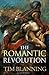 The Romantic Revolution by Prof. Tim Blanning (2011-10-27)