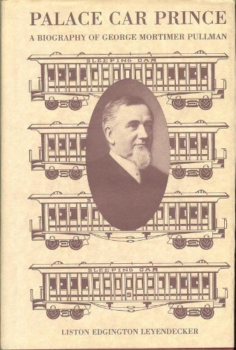 Palace Car Prince: A Biography of George Mortimer Pullman (Hardcover)