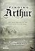 Finding Arthur by Adam Ardrey (2013-11-21)