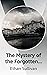 The Mystery of the Forgotten Mansion by Ethan Sullivan