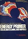 Energy Primer, Solar, Water, Wind, and Biofuels Energy Primer, Solar, Water, Wind, and Biofuels