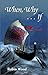 When, Why ... If by Robin Wood(1997-01-01)