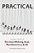 PRACTICAL UNCERTAINTY: Useful Ideas in Decision-Making, Risk, Randomness & AI