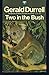 Two in the Bush by Gerald Durrell