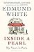 Inside a Pearl: My Years in Paris by Edmund White (2015-02-26)