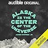 Alaska Is the Center of the Universe Alaska Is the Center of the Universe