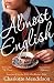Almost English by Charlotte Mendelson by Charlotte Mendelson
