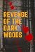 Revenge of the dark woods
