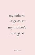 My Father's Eyes, My Mother's Rage