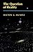 The Question of Reality by Munitz, Milton K. (1992) Paperback
