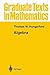 Algebra (Graduate Texts in Mathematics) by Thomas W. Hungerford (2011-10-13)