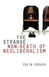 The Strange Non-Death of Neoliberalism
