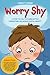 Worry Shy by Corbett Shwom Worry Shy by Corbett Shwom