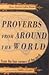 Proverbs from Around the World: 1500 Amusing, Witty and Insightful Proverbs from 21 Lands and Languages