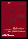The British Library Guide To The Catalogues And Indexes Of The Department Of Manuscripts