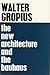 [(The New Architecture and the Bauhaus )] [Author: Walter Gropius] [Jan-1965]