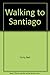 Walking to Santiago by Neil Curry (1992-09-01)