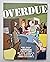 Overdue: The Final Unshelved Collection