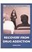 Recovery from Drug Addiction (Drug Abuse Prevention Library)