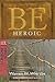 [Be Heroic (Minor Prophets): Demonstrating Bravery by Your Walk (Be Series: Ot Commentary)] [By: Wiersbe, Warren W.] [September, 2010]