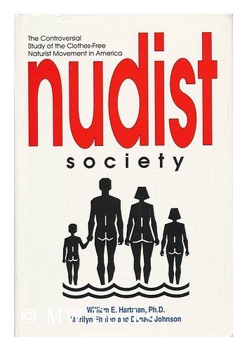 Nudist Society: The Controversial Study of the Clothes-Free Naturist Movement in America (Hardcover)