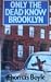 Only the Dead Know Brooklyn