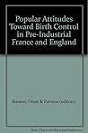 Popular Attitudes Toward Birth Control in Pre-Industrial France and England