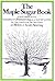 Maple Sugar Book: Together with Remarks on Pioneering as a Way of Living in the Twentieth Century by Nearing, Helen, Nearing, Scott (1971) Hardcover