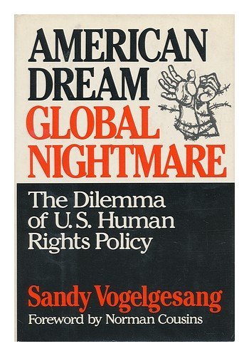 American Dream, Global Nightmare: The Dilemma of U.S. Human Rights Policy (Hardcover)