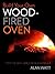 Build Your Own Wood-Fired Oven: From the Earth, Brick or New Materials by Watt, Alan (10/10/2011)