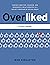 Overliked Study Guide