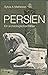 Persien; ein archäologische...