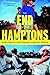The End of the Hamptons: Scenes from the Class Struggle in America's Paradise by Dolgon, Corey (2006) Paperback