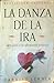La danza de la ira: Una guia a la afirmacion personal