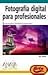 Fotografia Digital Para Profesionales / Digital Photography f... by Lee Varis