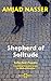[Shepherd of Solitude: Selected Poems 1979-2004] (By: Amjad Nasser) [published: May, 2010]