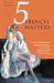 5 French Masters