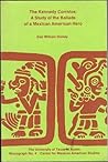 The Kennedy Corridos: A Study of the Ballads of a Mexican American Hero The Kennedy Corridos: A Study of the Ballads of a Mexican American Hero