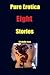 Pure Erotica-Eight-Stories