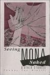 Seeing Mona Naked: And Other Stories