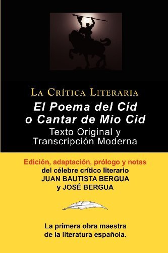 Poema del Cid O Cantar de Mio Cid: Texto Original y Transcripcion Moderna Con Prologo y Notas, Coleccion La Critica Literaria Por El Celebre Critico L by Juan Bautista Bergua