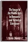 The Image of the Middle Ages in Romantic and Victorian Literature The Image of the Middle Ages in Romantic and Victorian Literature