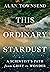 This Ordinary Stardust: A S...