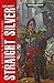 Straight Silver (Gaunt's Ghosts) by Dan Abnett (2016-05-19)