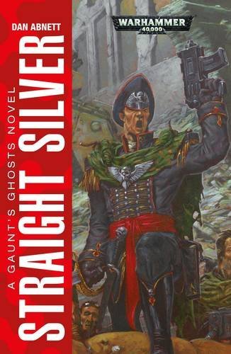 Straight Silver (Gaunt's Ghosts) by Dan Abnett (2016-05-19)
